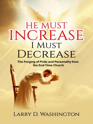 cover image of He Must Increase / I Must Decrease